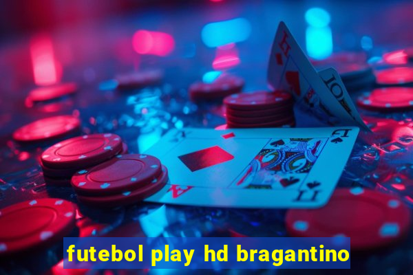 futebol play hd bragantino